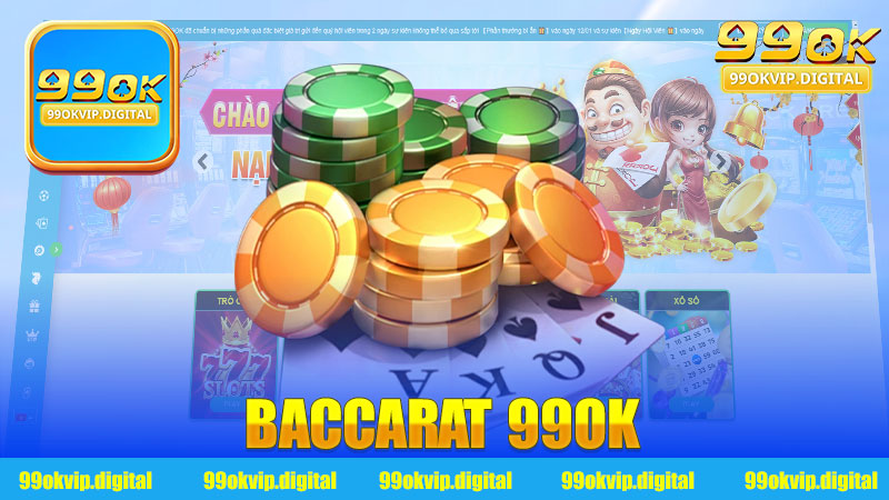 Baccarat 99Ok: Trải nghiệm game bài hấp dẫn và dễ thắng lớn!