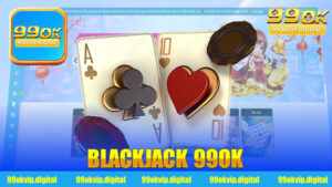 Blackjack 99Ok: Chơi bài trực tuyến hấp dẫn và dễ thắng!