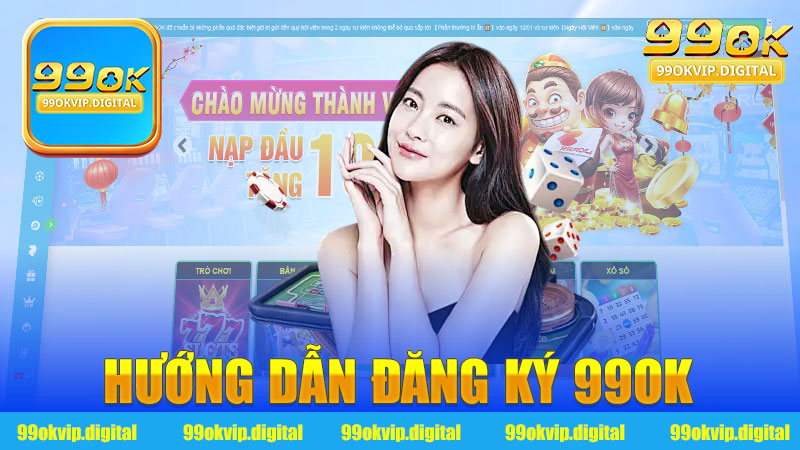 Hướng dẫn đăng ký 99Ok - Tìm hiểu cách tạo tài khoản nhanh chóng và dễ dàng