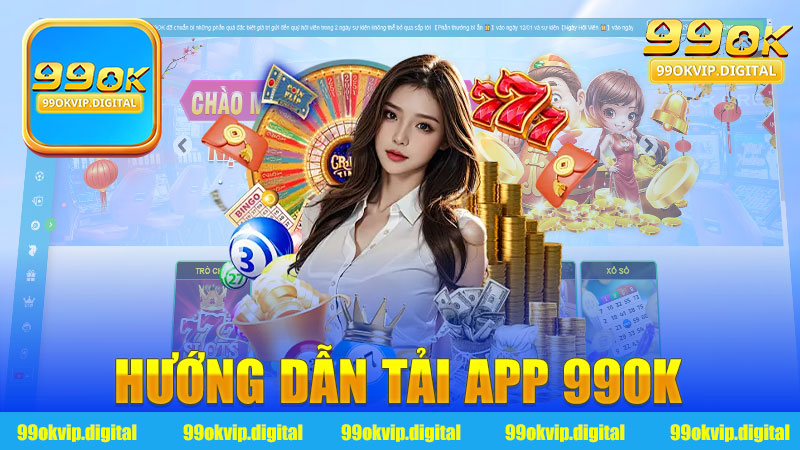 Hướng dẫn tải app 99Ok - Khám Phá Những Tính Năng Tuyệt Vời Của Ứng Dụng